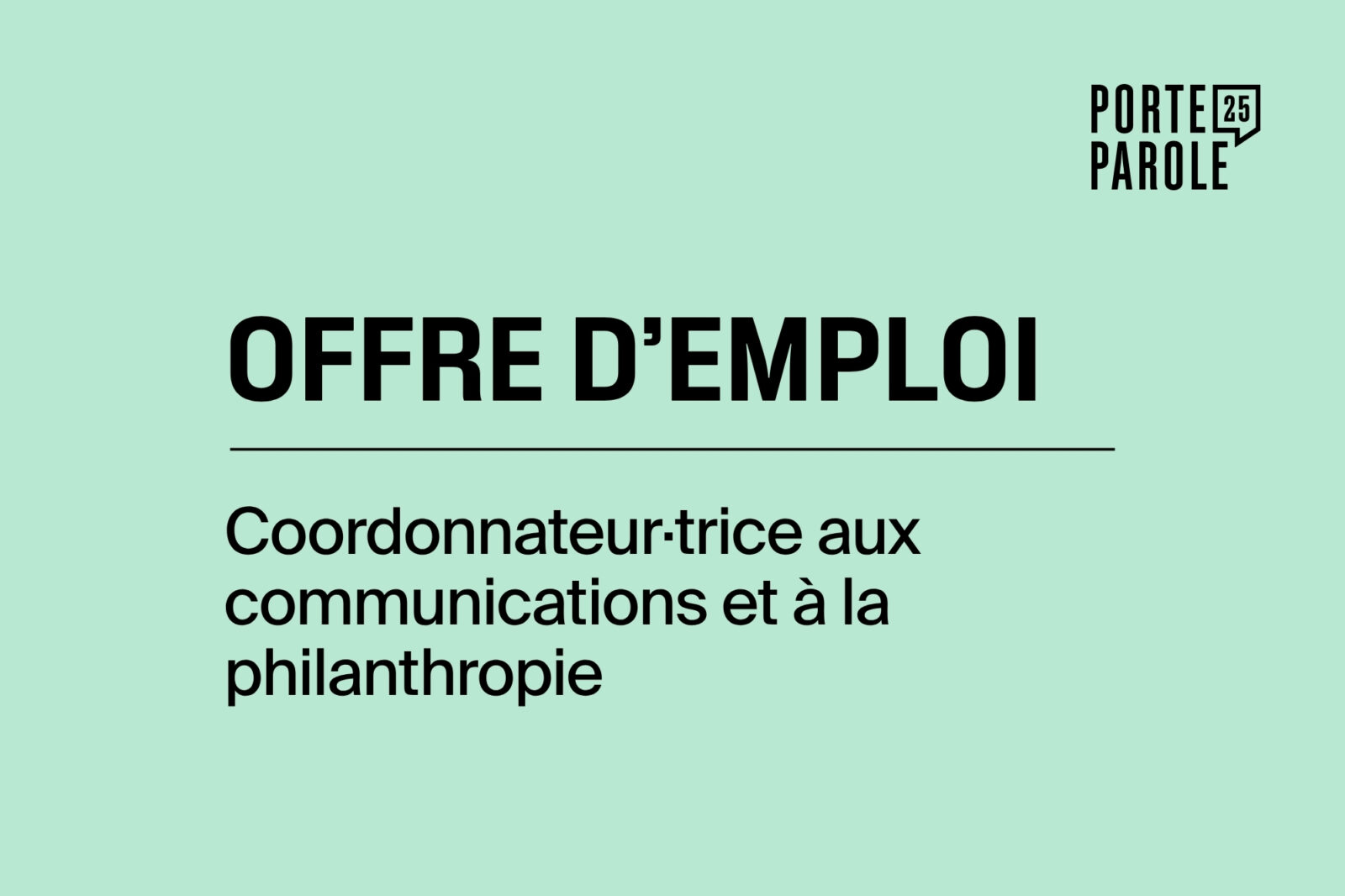 Offre d'emploi pour Porte Parole : Coordonnateur·trice aux communications et à la philanthropie